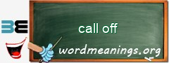 WordMeaning blackboard for call off